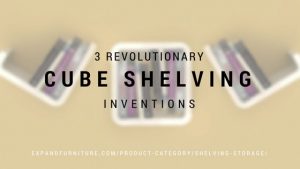 3 revolutionary cube shelving inventions